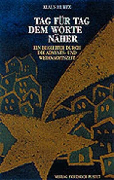 Tag für Tag dem Worte näher: Ein Begleiter durch die Advents- und Weihnachtszeit