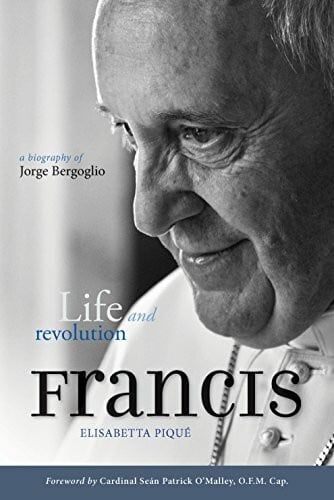 Pope Francis: Life and Revolution: A Biography of Jorge Bergoglio: Life and Revolution: A Biograpphy of Jorge Bergoglio