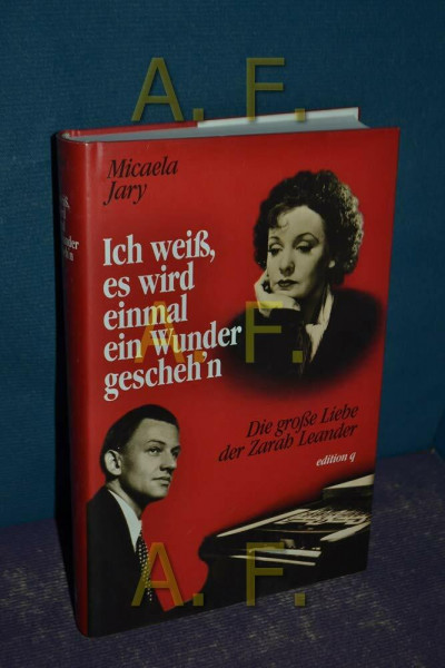 Ich weiß, es wird einmal ein Wunder gescheh'n. Die große Liebe der Zarah Leander