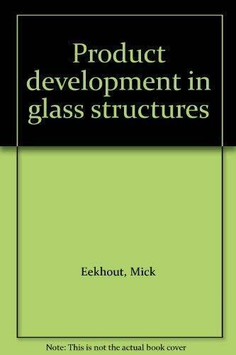 Product Development in Glass Structures [Paperback] by Mick Eekhout