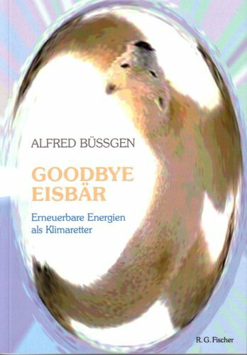Goodbye Eisbär: Erneuerbare Energien als Klimaretter