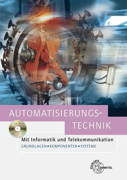 Automatisierungstechnik: Mit Informatik und Telekommunikation. Grundlagen, Komponenten und Systeme