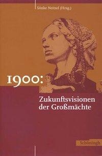 1900. Zukunftsvisionen der Großmächte