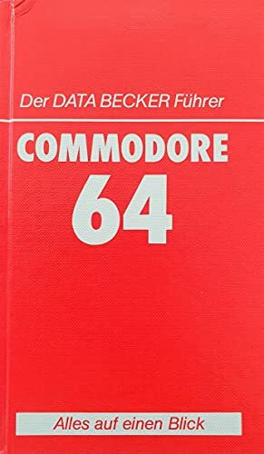 Der DATA BECKER Führer COMMODORE 64