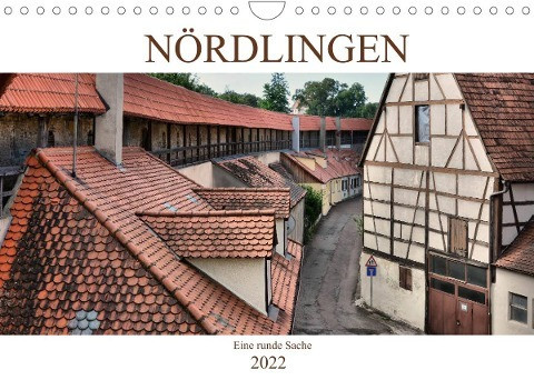Nördlingen - Eine runde Sache (Wandkalender 2022 DIN A4 quer)