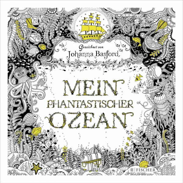 Mein phantastischer Ozean: Von der Königin der Ausmalbücher (Malbuch für Erwachsene)