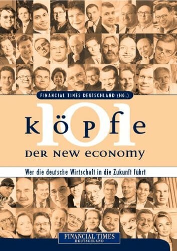 101 Köpfe der New Economy . Wer die deutsche Wirtschaft in die Zukunft führt (FT New Business)