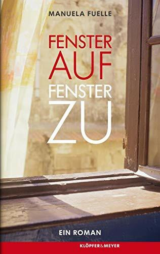 Fenster auf, Fenster zu. - Ein Roman