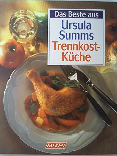 Das Beste aus Ursula Summs Trennkost- Küche.