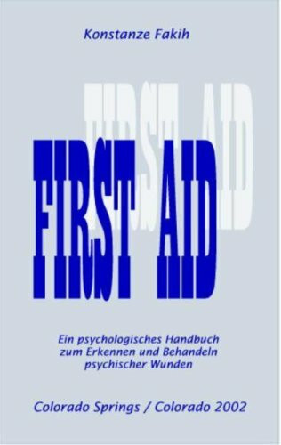 First Aid. Ein psychologisches Handbuch zum Erkennen und Behandeln psychischer Wunden