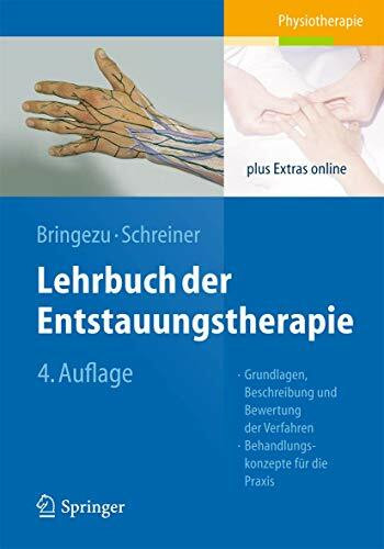 Lehrbuch der Entstauungstherapie: Grundlagen, Beschreibung und Bewertung der Verfahren, Behandlungskonzepte für die Praxis