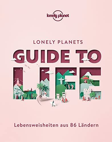 LONELY PLANET Bildband Guide to Life: Lebensweisheiten aus 86 Ländern