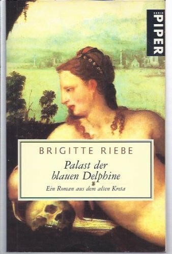 Palast der blauen Delphine: Ein Roman aus dem alten Kreta (Piper Taschenbuch)