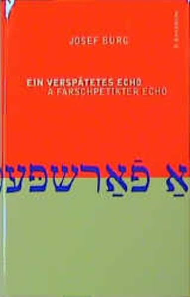 Ein verspätetes Echo /A farschpetikter echo: 15 Erzählungen, zur Hälfte Jidd.-Dtsch. Nachw. v. Verena Dohrn. Aus d. Jidd. v. Andrej Jendrusch, Beate Petras... Ein verspätetes Echo /A farschpetikter echo: 15 Erzählungen, zur Hälfte Jidd.-Dtsch. Nachw. v. Verena Dohrn. Aus d. Jidd. v. Andrej Jendrusch, Beate Petras u. Armin Eidherr. Mit Transskript.