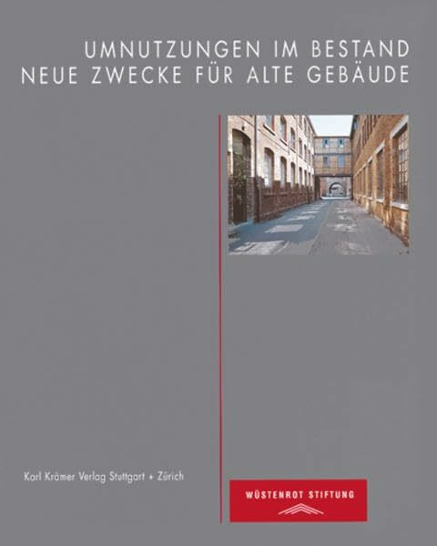 Umnutzungen im Bestand: Neue Zwecke für alte Gebäude