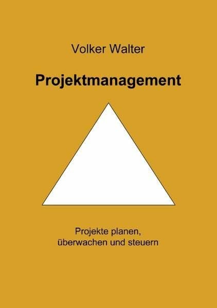 Projektmanagment: Projekte planen, überwachen und steuern Projektmanagment: Projekte planen, überwachen und steuern