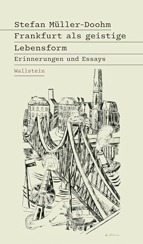 Frankfurt als geistige Lebensform: Erinnerungen und Essays (Bibliothek Arendt: Texte zur Ideengeschichte)