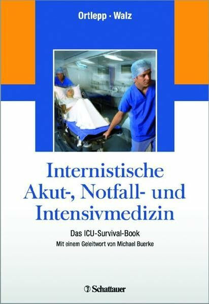 Internistische Akut-, Notfall- und Intensivmedizin: Das ICU-Survival-Book - Mit einem Geleitwort von Michael Buerke