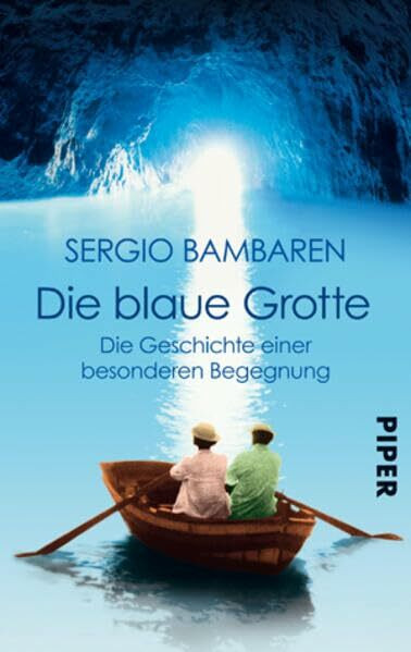 Die Blaue Grotte: Die Geschichte einer besonderen Begegnung | Vom Autor von „Der träumende Delphin"