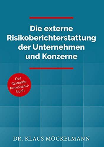 Die externe Risikoberichterstattung der Unternehmen und Konzerne