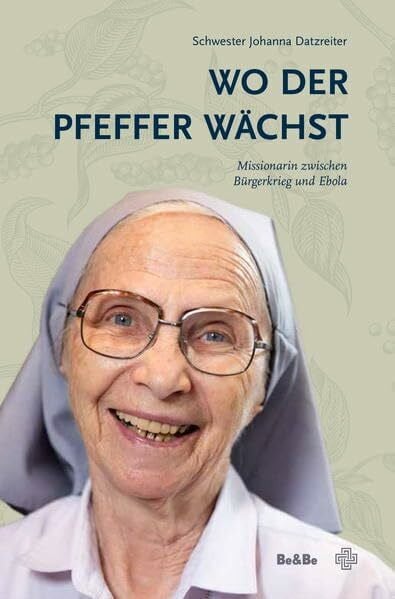 Wo der Pfeffer wächst: Missionarin zwischen Bürgerkrieg und Ebola