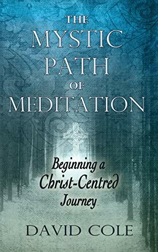 Mystic Path of Meditation: Beginning a Christ-Centered Journey Mystic Path of Meditation: Beginning a Christ-Centered Journey