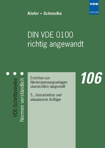 DIN VDE 0100 richtig angewandt: Errichten von Niederspannungsanlagen übersichtlich dargestellt