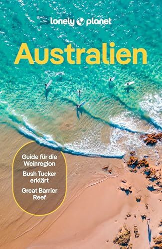 LONELY PLANET Reiseführer Australien: Eigene Wege gehen und Einzigartiges erleben.