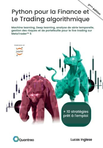 Python pour la Finance et le Trading algorithmique (2ème édition): Machine Learning, Deep Learning, analyse de séries temporelles, gestion des risques ... application en live trading sur MetaTrader™ 5