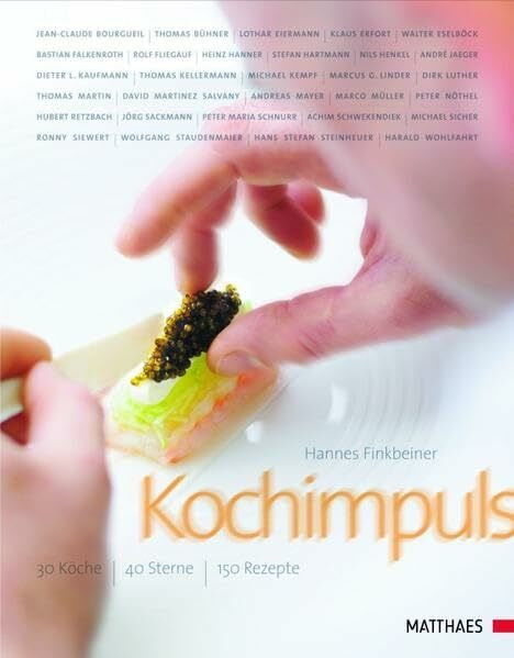 Kochimpuls: 30 Köche – 40 Sterne – 150 Rezepte