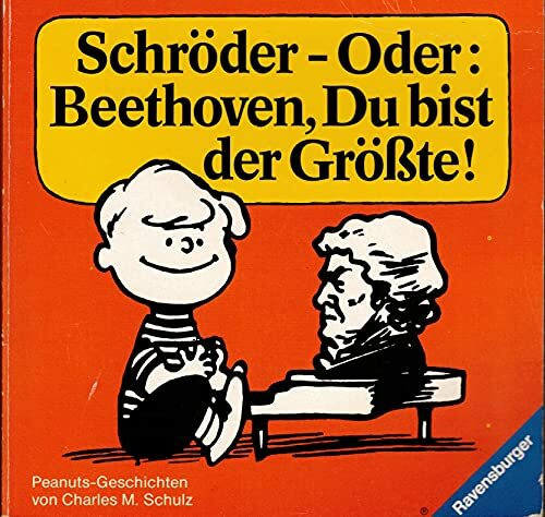 Schröder oder: Beethoven, Du bist der Größte!