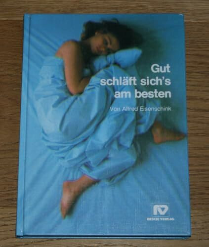 Gut schläft sich's am besten: 30 Kapitel über Betten und Schlaf für Menschen, die gern hellwach leben