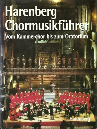 Harenberg Chormusikführer. Vom Kammerchor bis zum Oratorium