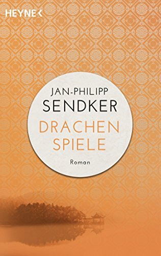 Drachenspiele: Roman (Die China-Trilogie, Band 2)