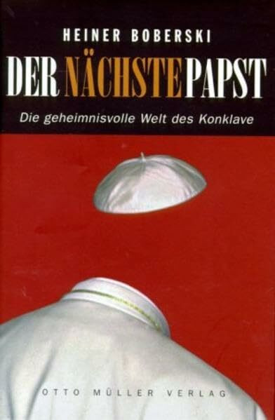 Der nächste Papst: Die geheimnisvolle Welt des Konklave