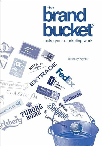 The Brand Bucket: Make Your Marketing Work