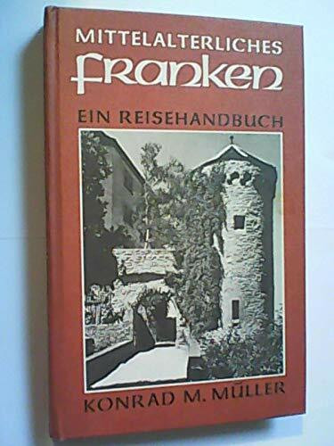 Mittelalterliches Franken. Ein Reisehandbuch