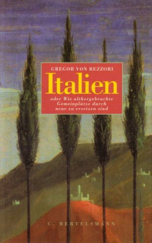 Italien: Oder wie althergebrachte Gemeinplätze durch neue zu ersetzen sind