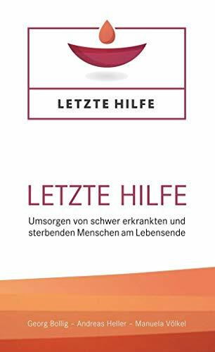 Letzte Hilfe: Umsorgen von schwer erkrankten und sterbenden Menschen am Lebensende