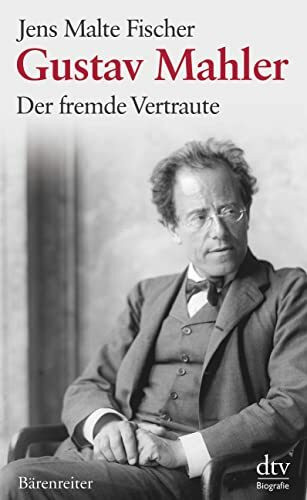 Gustav Mahler: Der fremde Vertraute – Biographie (dtv Sachbuch)