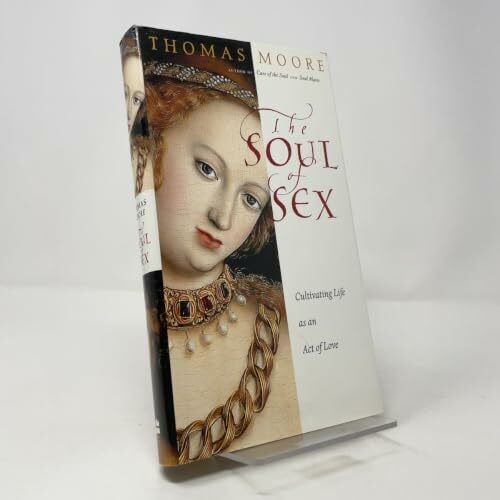The Soul of Sex: Cultivating Life as an Act of Love