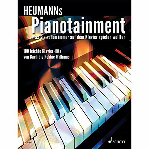 Heumanns Pianotainment: Was Sie schon immer auf dem Klavier spielen wollten. 100 leichte Klavier-Hits von Bach bis Robbie Williams