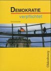 Demokratie verpflichtet: Lehr- und Arbeitsbuch für den Sozialkundeunterricht an sechsstufigen Realschulen in Bayern