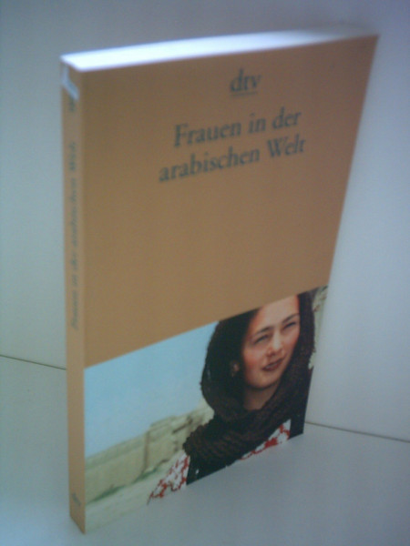Frauen in der arabischen Welt: Erzählungen. Originalausgabe (dtv Literatur)