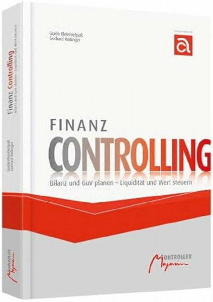 Finanz Controlling: Bilanz und GuV planen - Liquidität und Wert steuern