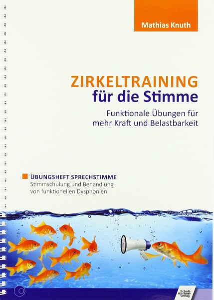 Zirkeltraining für die Stimme - Funktionale Übungen für mehr Kraft und Belastbarkeit: Band 1: Übungsheft Sprechstimme - Stimmschulung und Behandlung von funktionellen Dysphonien