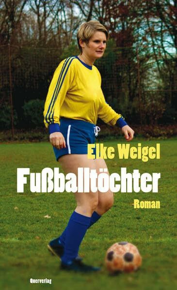 Fußballtöchter: Roman