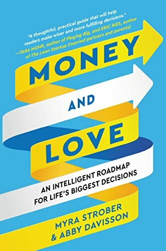 Money and Love: A Comprehensive Guide to Life's Biggest Decisions, Balancing Rationality and Emotion, and Navigating the Interdependence of Personal and Financial Choices