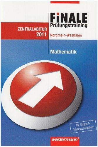 Finale - Prüfungstraining Zentralabitur Nordrhein-Westfalen: Abiturhilfe Mathematik 2011