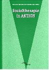 Sozialtherapie in Aktion: Hrsg.: Deutscher Fachverband für Sozialtherapie.